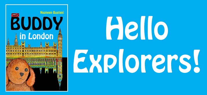 Buddy in London. Hello Explorers!